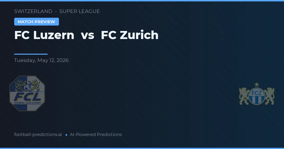 FC Luzern vs FC Zurich — match prediction & preview