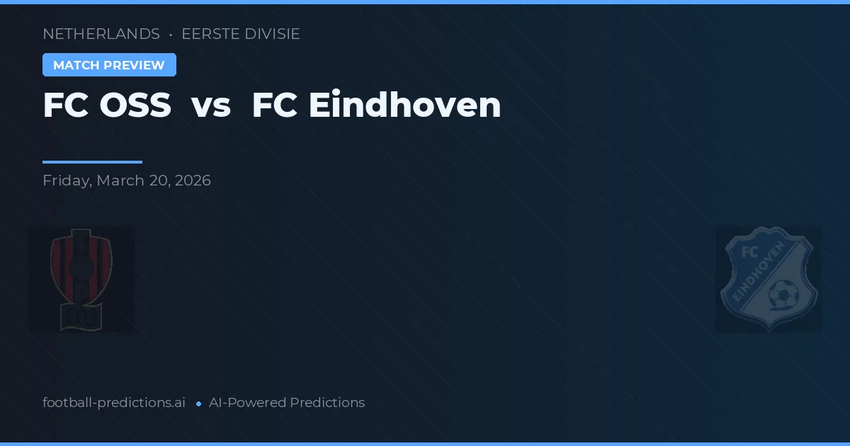 FC OSS - FC Eindhoven — maç tahmini ve önizleme