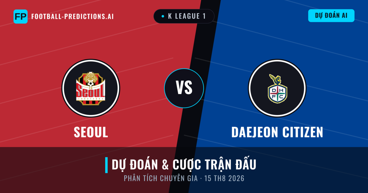 Seoul vs Daejeon Citizen — dự đoán và xem trước trận đấu