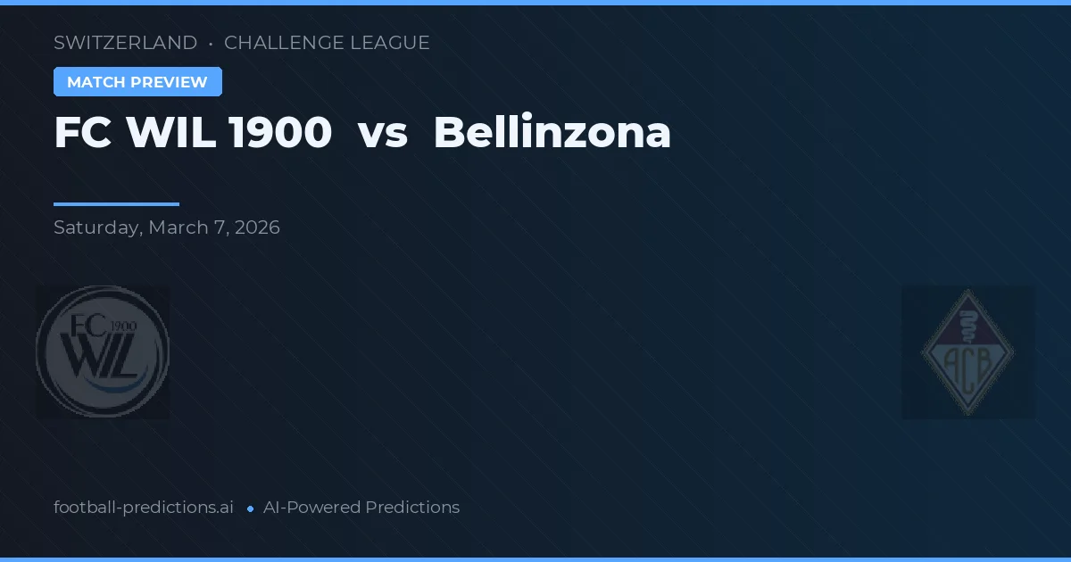 FC WIL 1900 - Bellinzona — maç tahmini ve önizleme