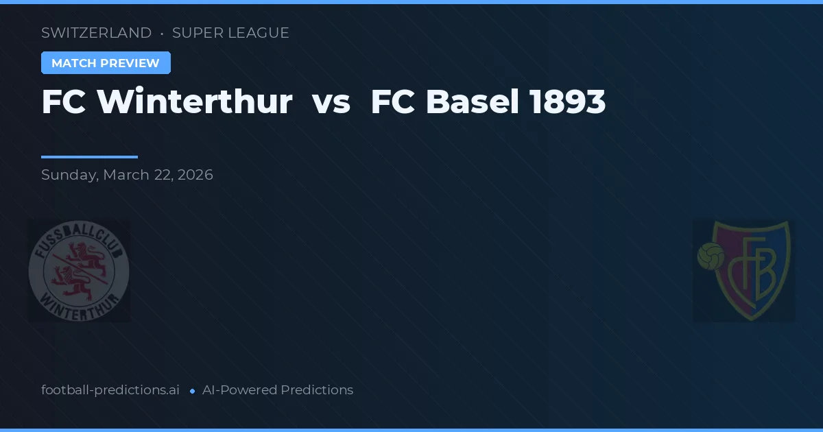 FC Winterthur vs FC Bâle — pronostic et avant-match