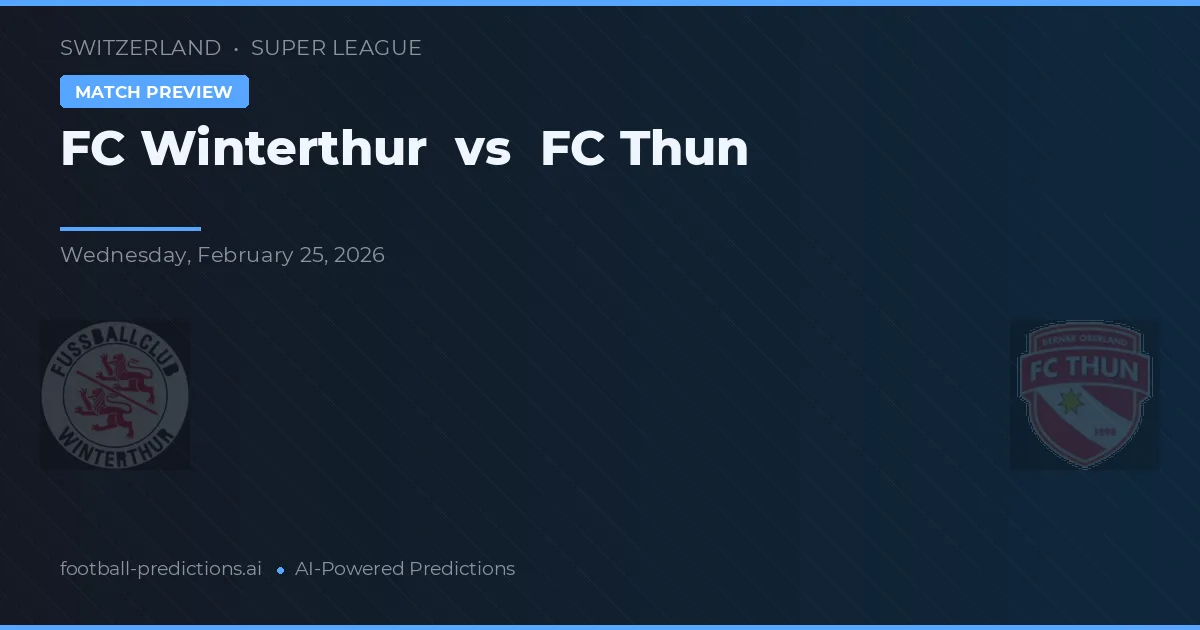 FC Winterthur vs FC Thun — match prediction & preview
