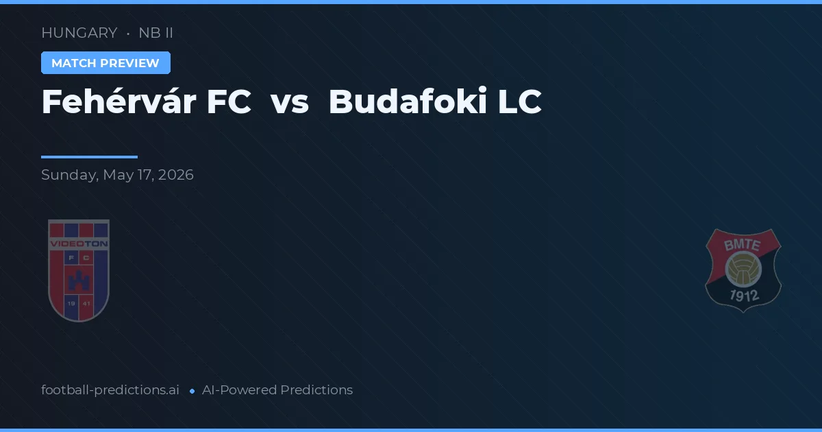 Fehérvár FC vs Budafoki LC — prediksi dan pratinjau pertandingan