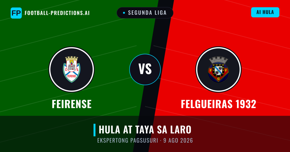Feirense vs Felgueiras 1932 — hula at preview ng laban