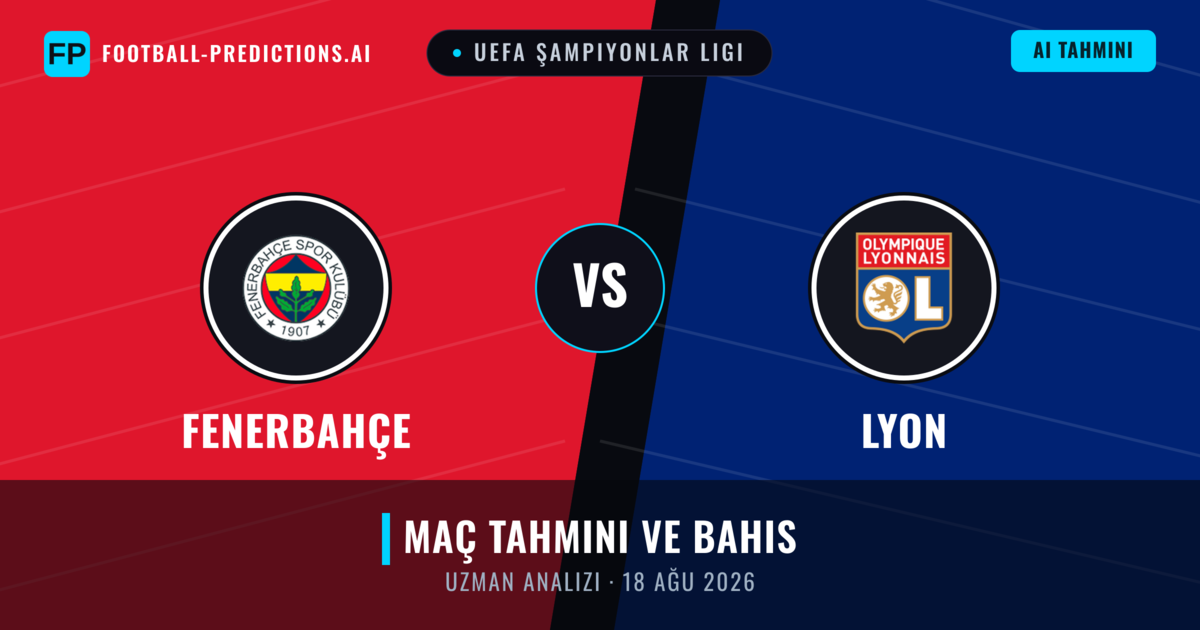 Fenerbahçe - Lyon — maç tahmini ve önizleme