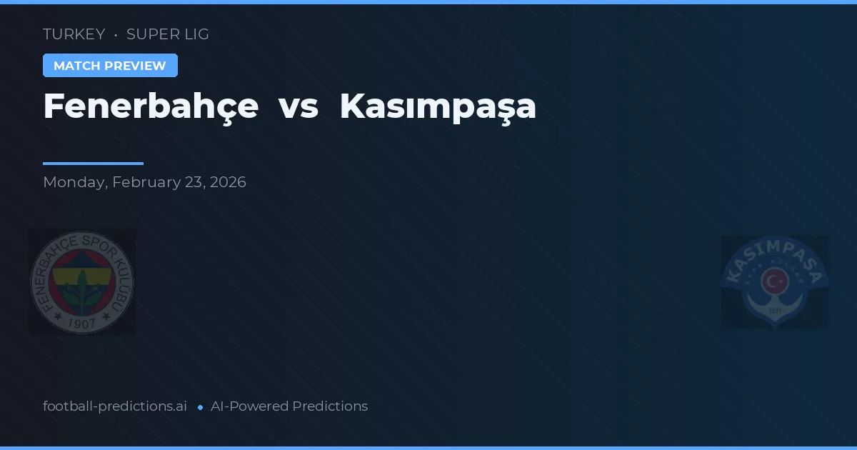 Fenerbahçe vs Kasımpaşa — match prediction & preview