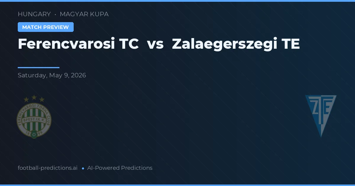 Ferencvarosi TC vs Zalaegerszegi TE — match prediction & preview