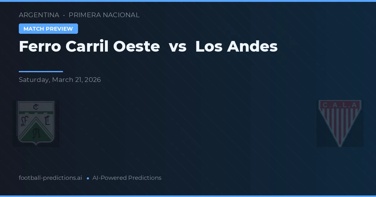 Ferro Carril Oeste vs Los Andes — match prediction & preview