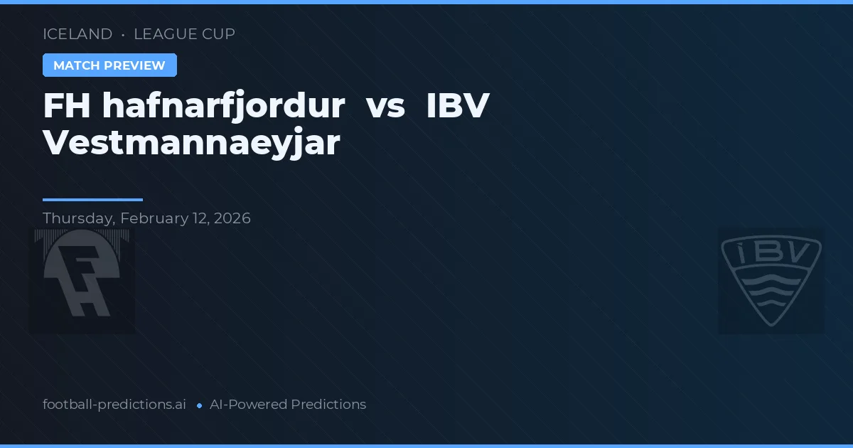 FH hafnarfjordur vs IBV Vestmannaeyjar — match prediction & preview