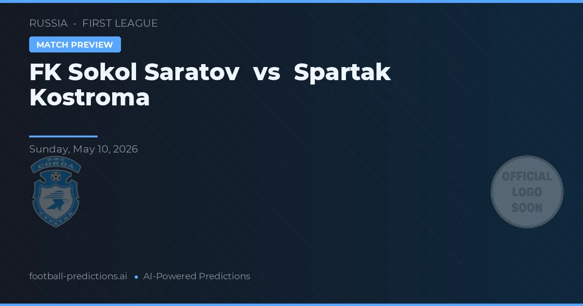 FK Sokol Saratov vs Spartak Kostroma — dự đoán và xem trước trận đấu