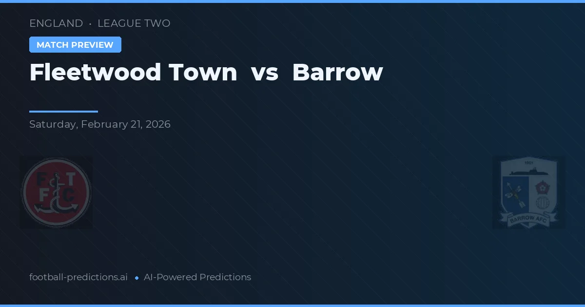 Fleetwood Town vs Barrow — dự đoán và xem trước trận đấu