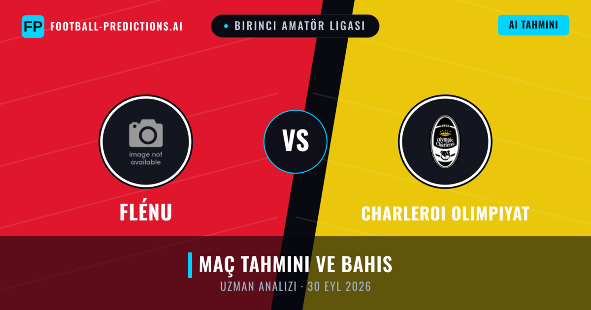 Flénu - Charleroi Olimpiyat — maç tahmini ve önizleme