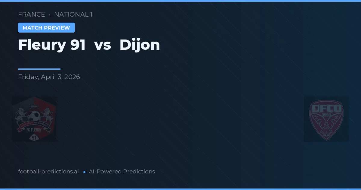 Fleury 91 vs Dijon — prediksi dan pratinjau pertandingan