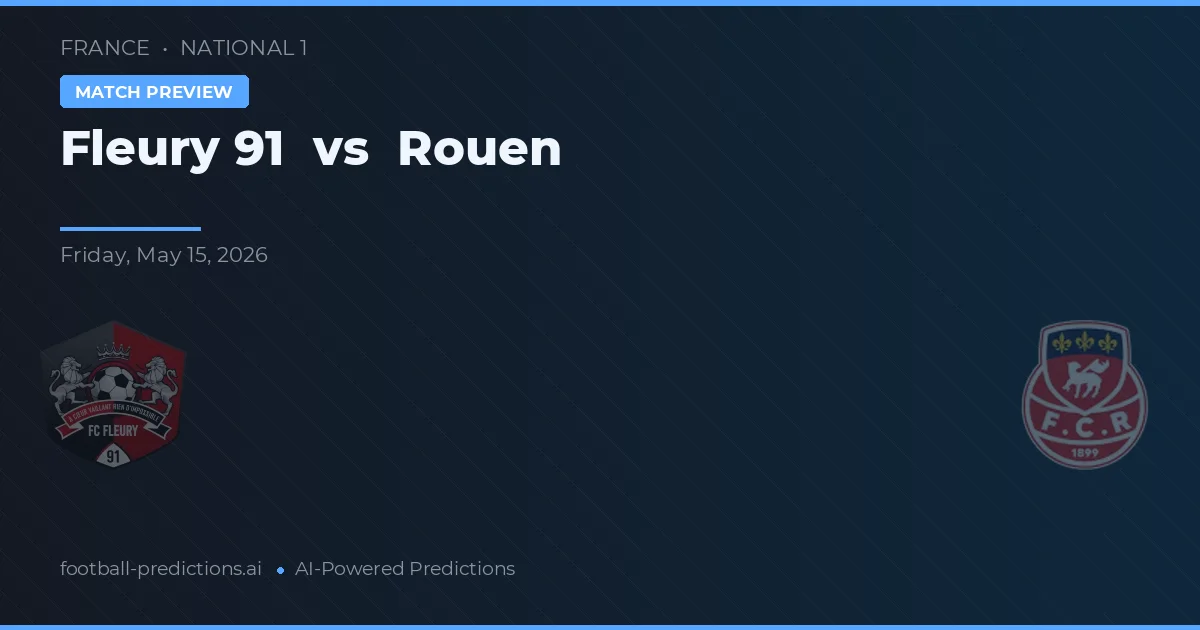 Fleury 91 vs Rouen — match prediction & preview