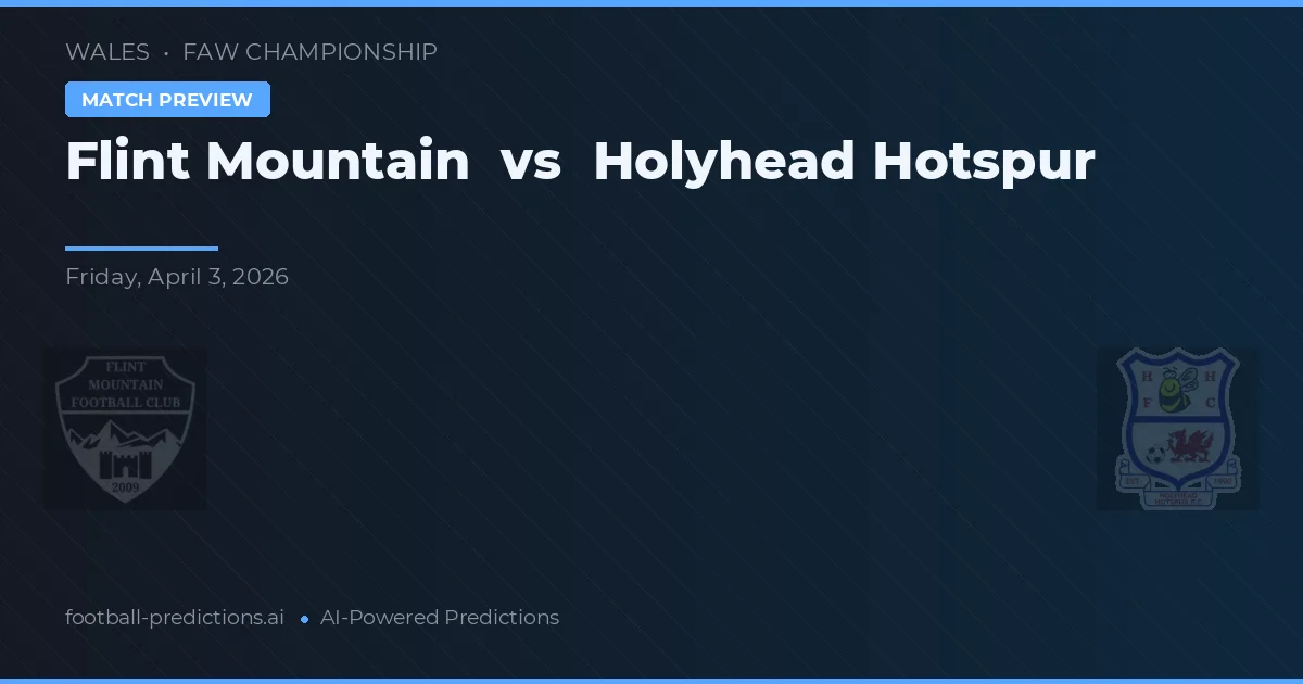 Flint Mountain vs Holyhead Hotspur — match prediction & preview