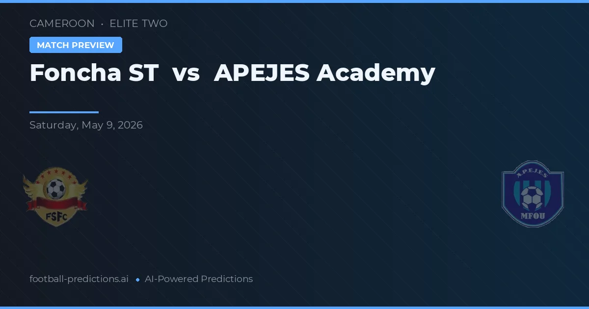 Foncha ST vs APJES Akademi — prediksi dan pratinjau pertandingan