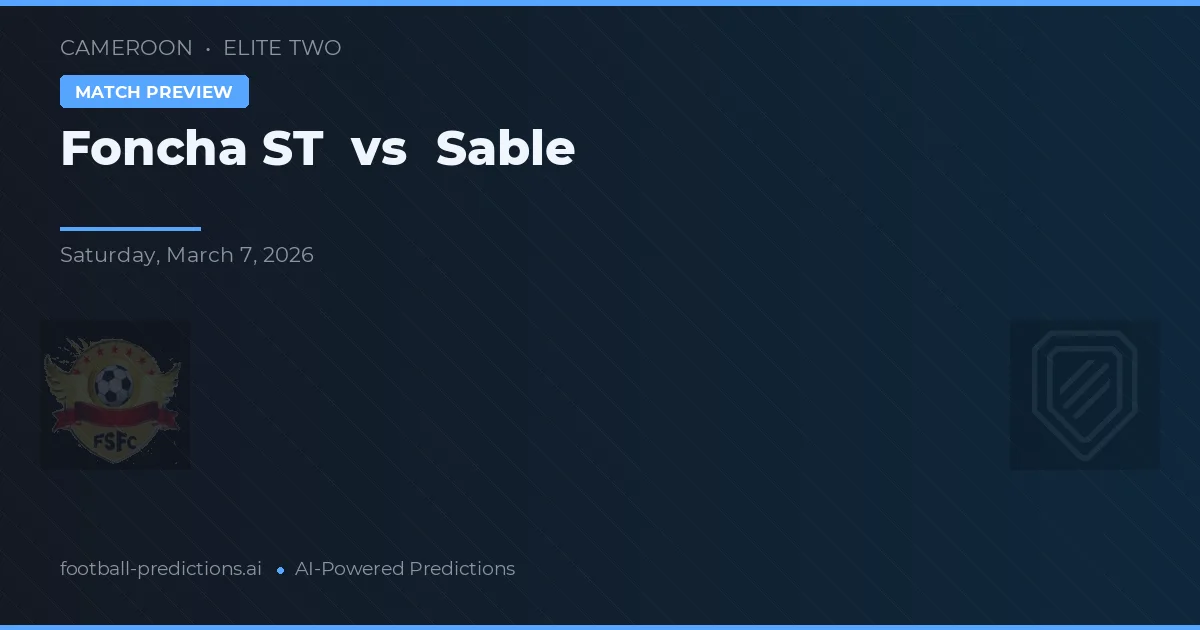 Foncha ST vs Sable — prediksi dan pratinjau pertandingan