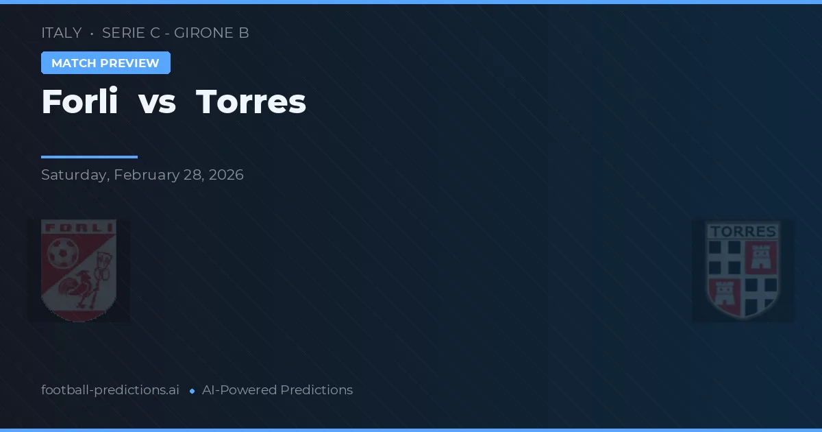 Forli vs Torrès — dự đoán và xem trước trận đấu