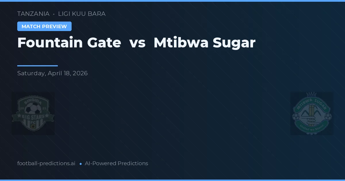 Fountain Gate vs 姆蒂布瓦糖業 — 比赛预测和前瞻
