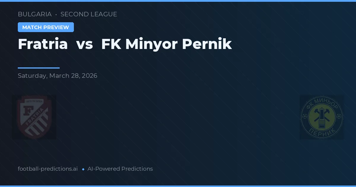 Fratria vs FK Minyor Pernik — pronostic et avant-match