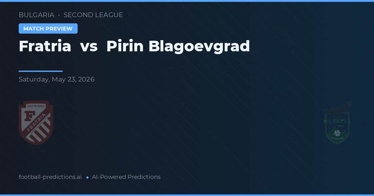 Fratria vs Pirinn Blagoevgrad — prediksi dan pratinjau pertandingan