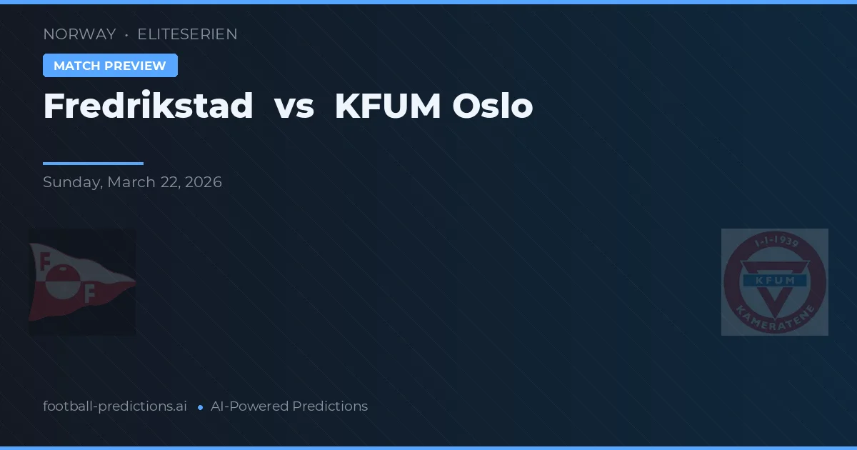 Fredrikstad vs KFUM Oslo — prediksi dan pratinjau pertandingan