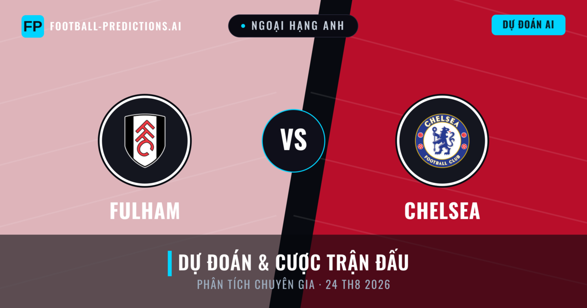Fulham vs Chelsea — dự đoán và xem trước trận đấu