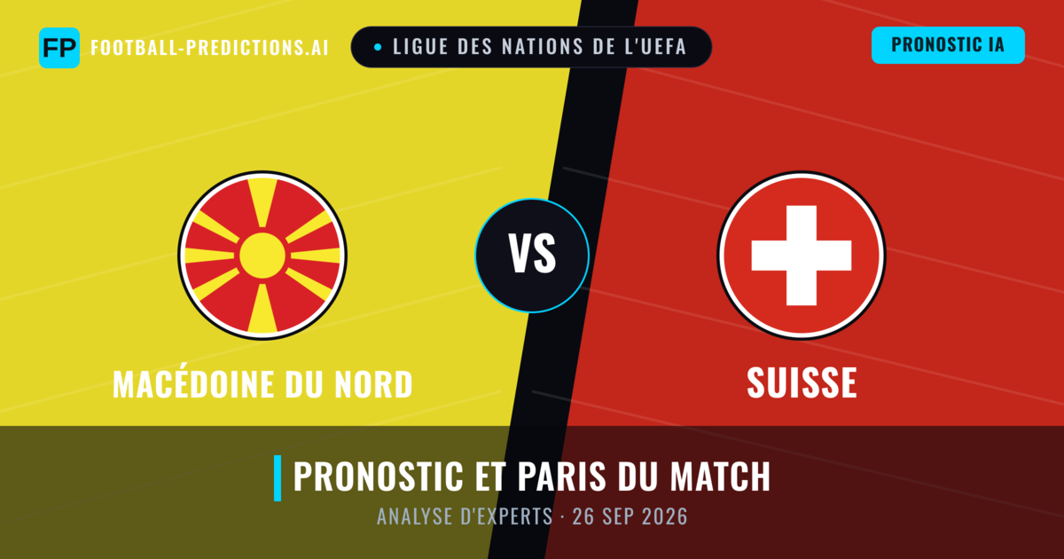 Macédoine du Nord vs Suisse — pronostic et avant-match