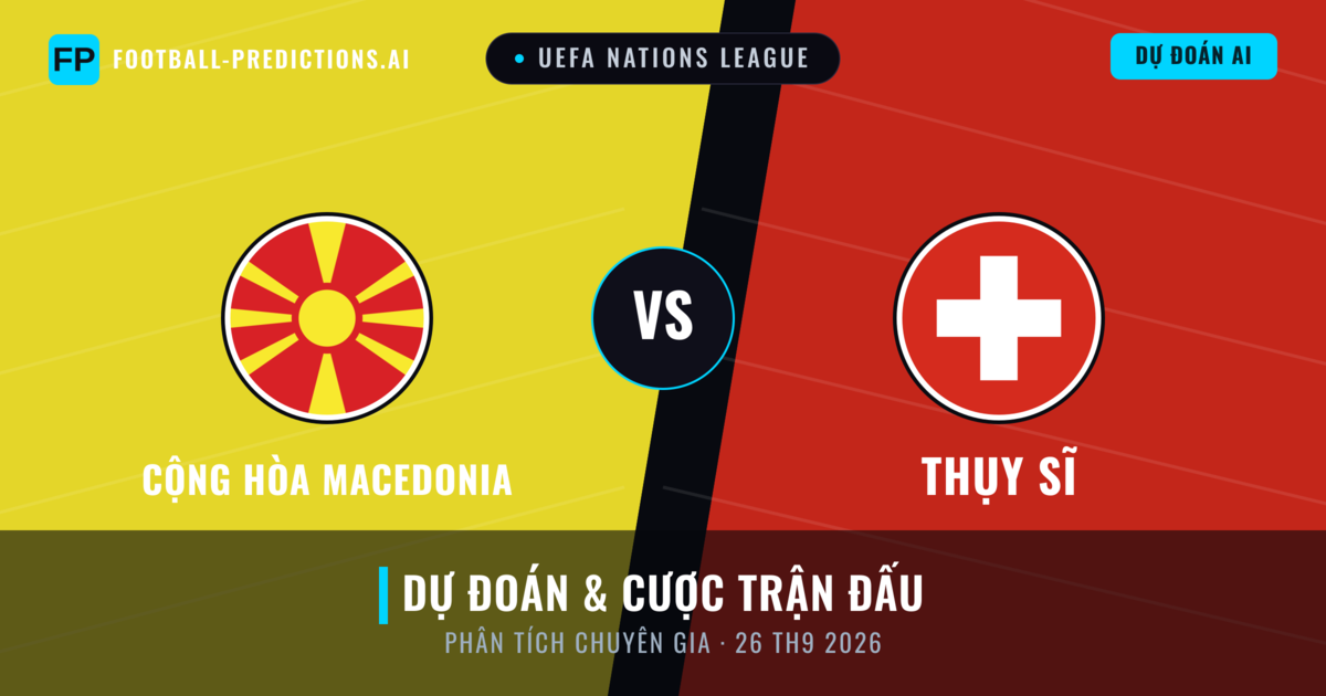 Cộng hòa Macedonia vs Thụy Sĩ — dự đoán và xem trước trận đấu