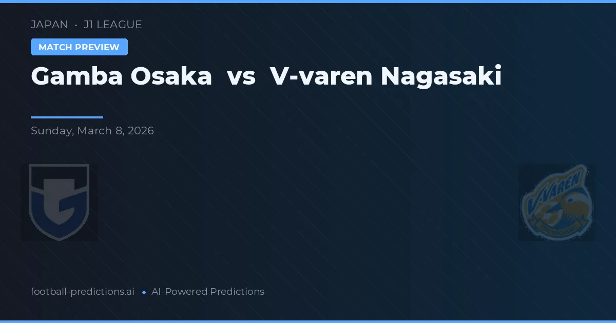 Gamba Osaka vs V-varen Nagasaki — dự đoán và xem trước trận đấu