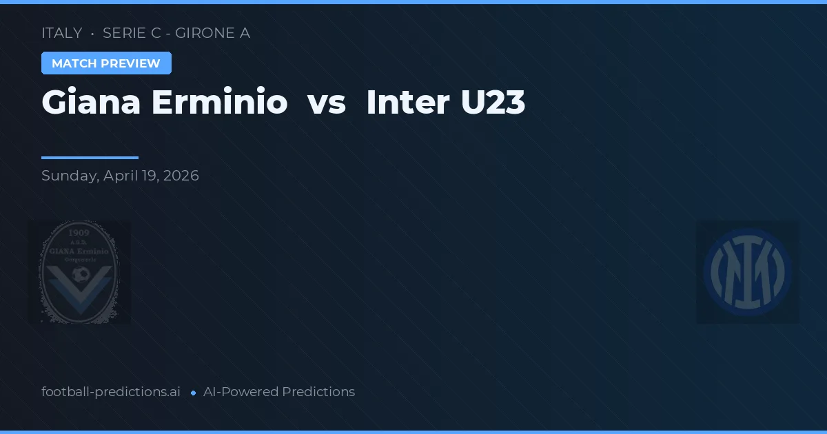 Giana Erminio - İnter U23 — maç tahmini ve önizleme