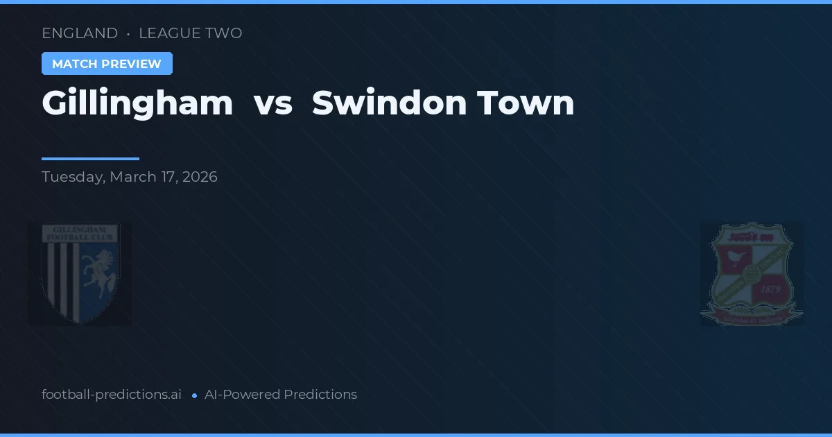 Gillingham - Swindon Town — maç tahmini ve önizleme