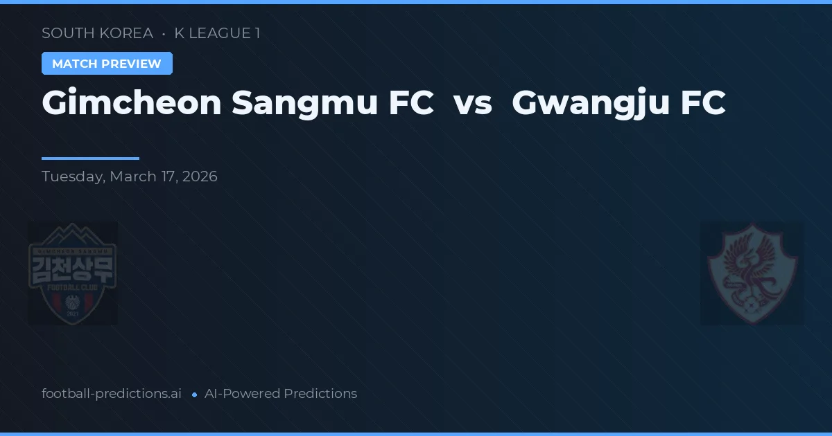 Gimcheon Sangmu vs Gwangju FC — prediksi dan pratinjau pertandingan