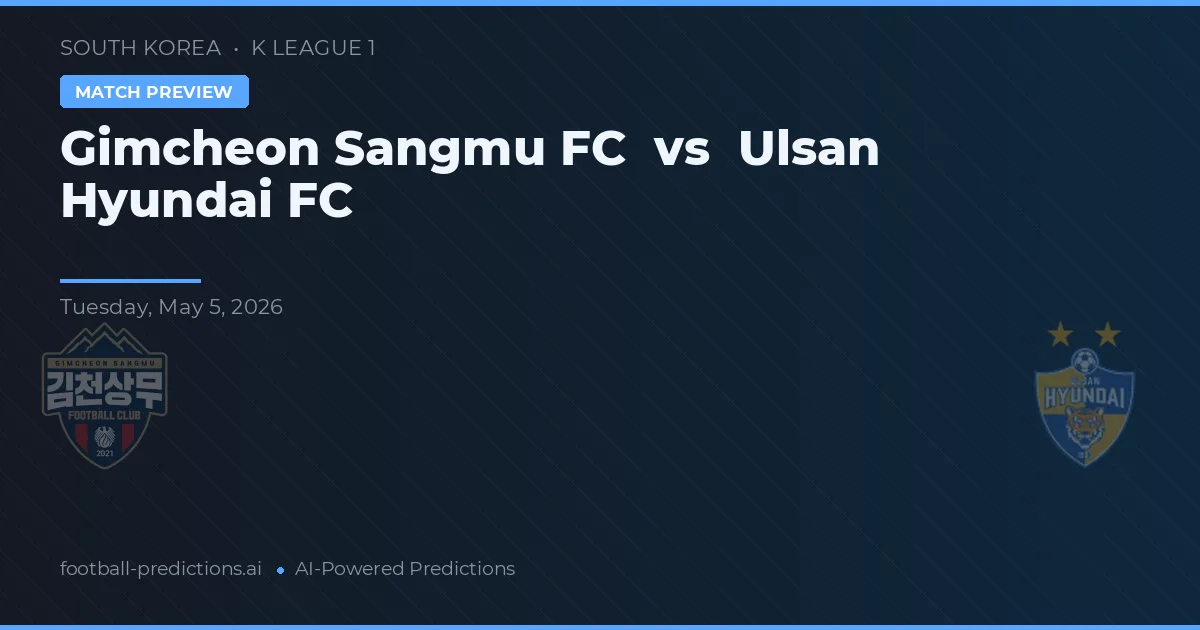 Гимчхон Санму ФК vs Ульсан Хёндэ ФК preview