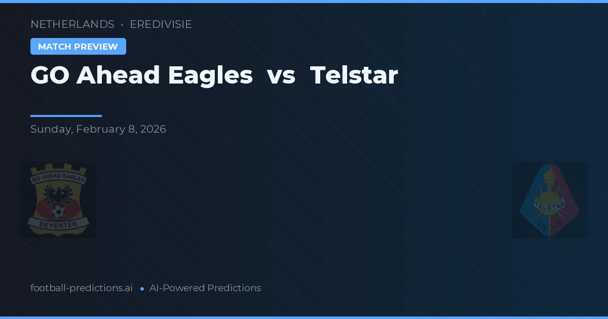 GO Ahead Eagles vs Telstar — pronostico e anteprima del match