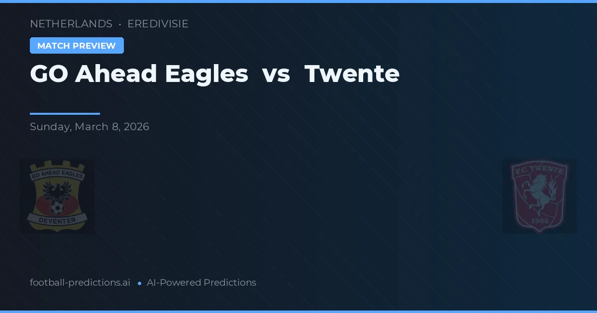 GO Ahead Eagles vs FC Twente — pronostic et avant-match