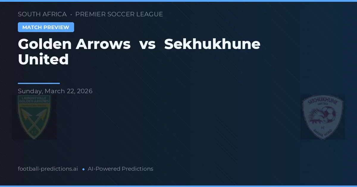 Golden Arrows vs Sekhukhune United — prediksi dan pratinjau pertandingan