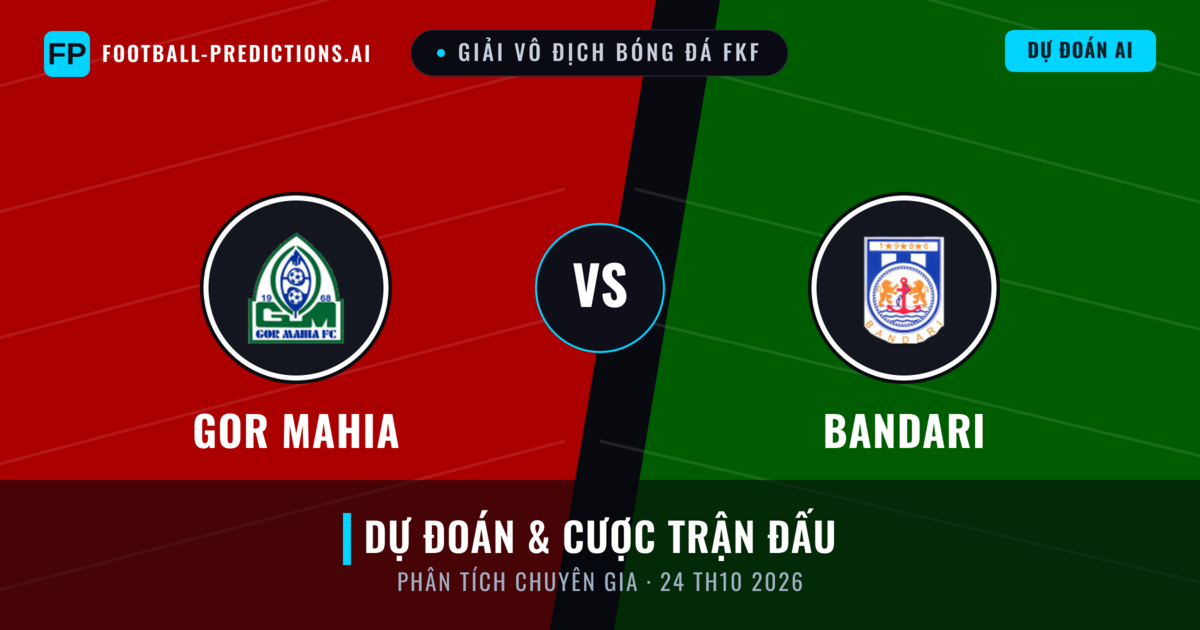 GOR Mahia vs Bandari — dự đoán và xem trước trận đấu