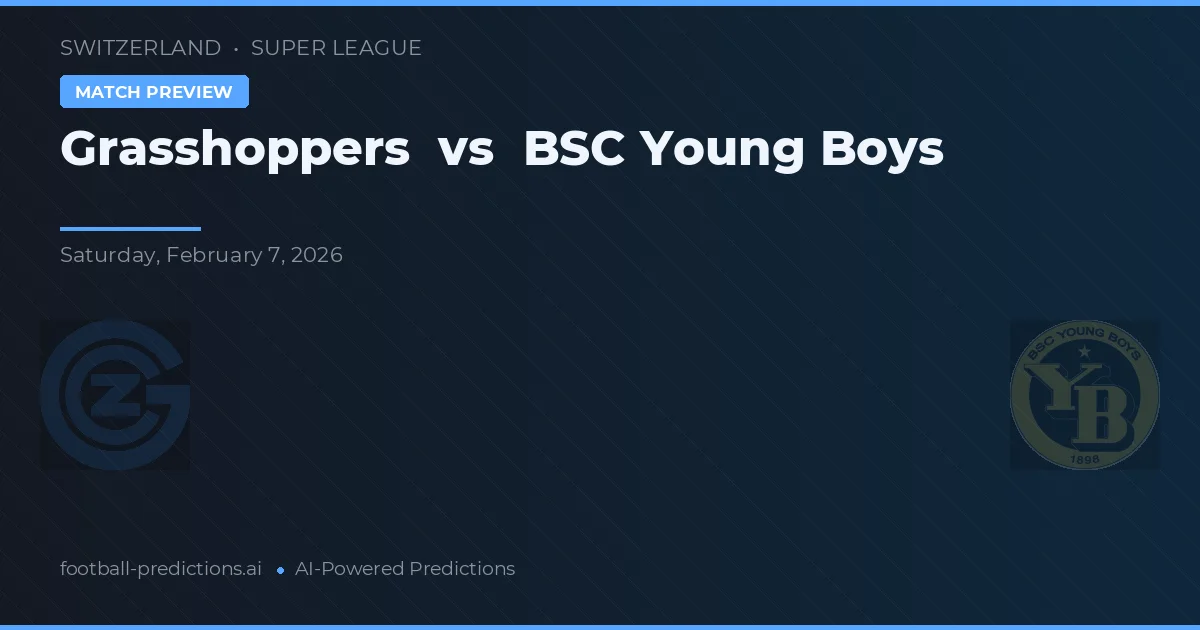 Grasshoppers vs BSC Young Boys — dự đoán và xem trước trận đấu