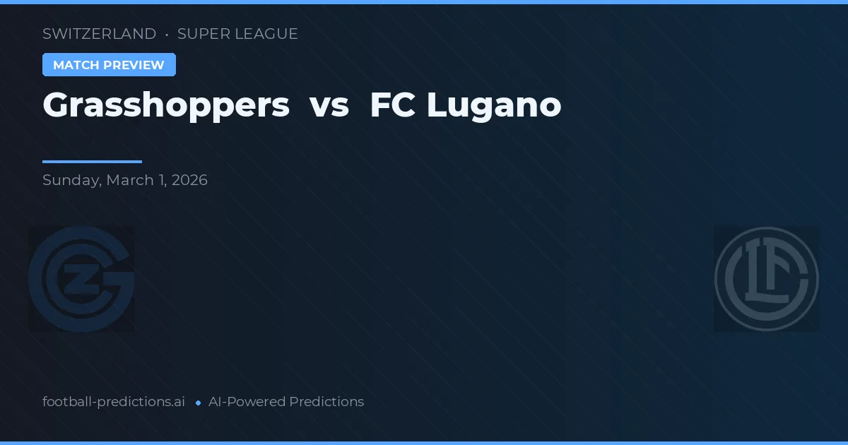 Grasshoppers vs FC Lugano — pronostic et avant-match