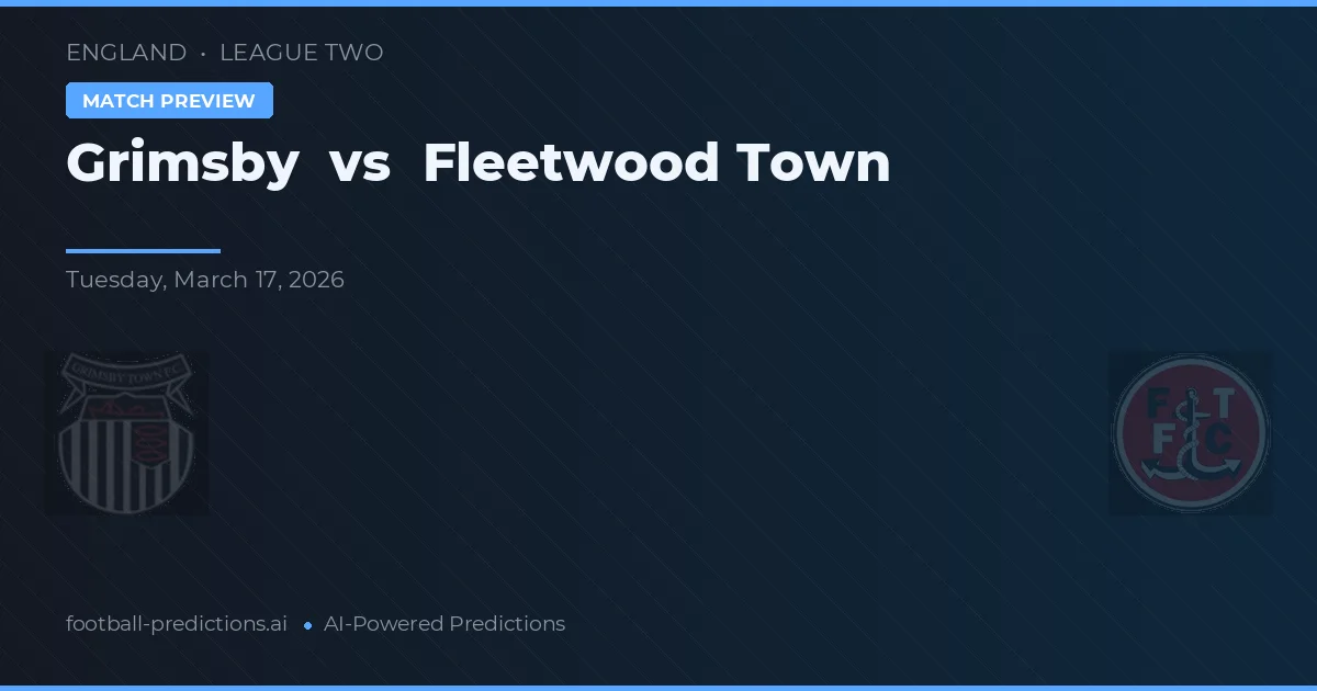 Grimsby vs Fleetwood Town — pronostico e anteprima del match