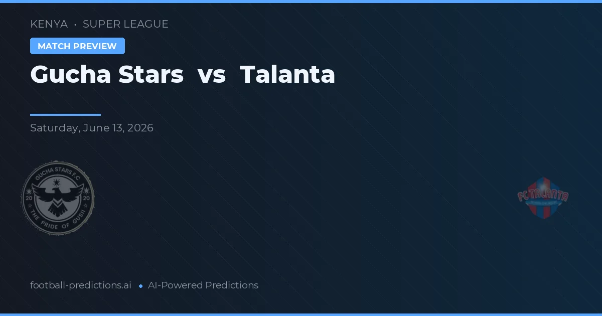 Gucha Stars vs Talanta — match prediction & preview