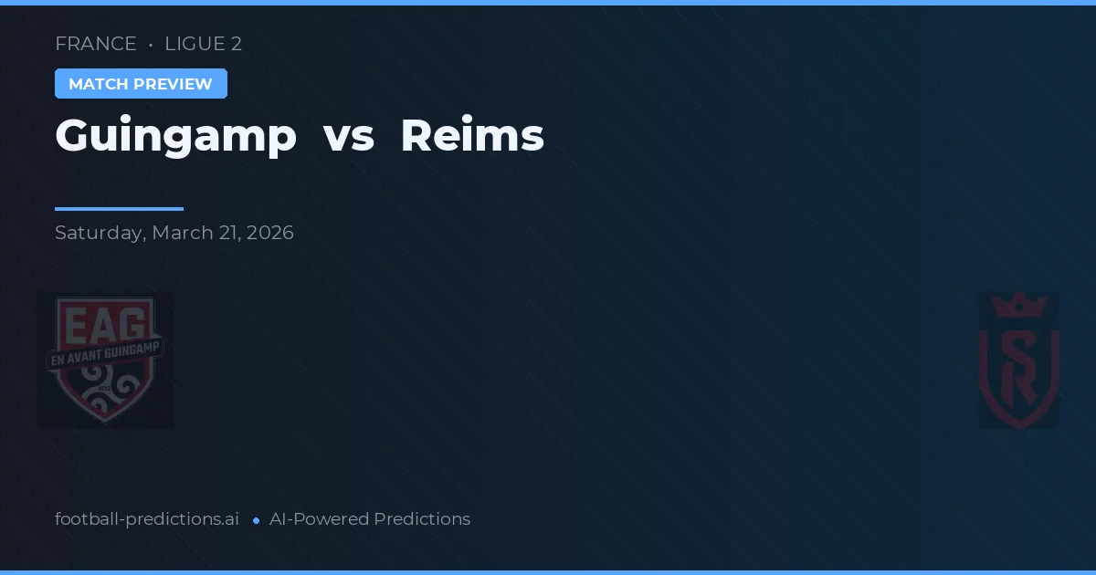 Guingamp vs Reims — prediksi dan pratinjau pertandingan