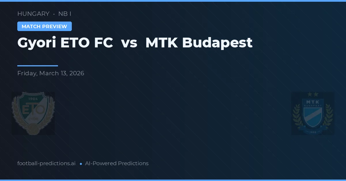 기오리 ETO FC 대 MTK 부다페스트 — 경기 예측 및 프리뷰