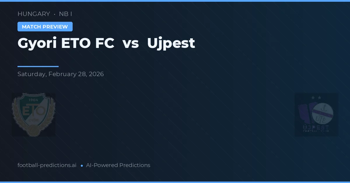 Gyori ETO FC vs Ujpest — match prediction & preview