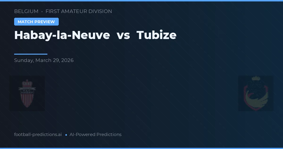 Habay-la-Neuve vs Tubize — pronostic et avant-match