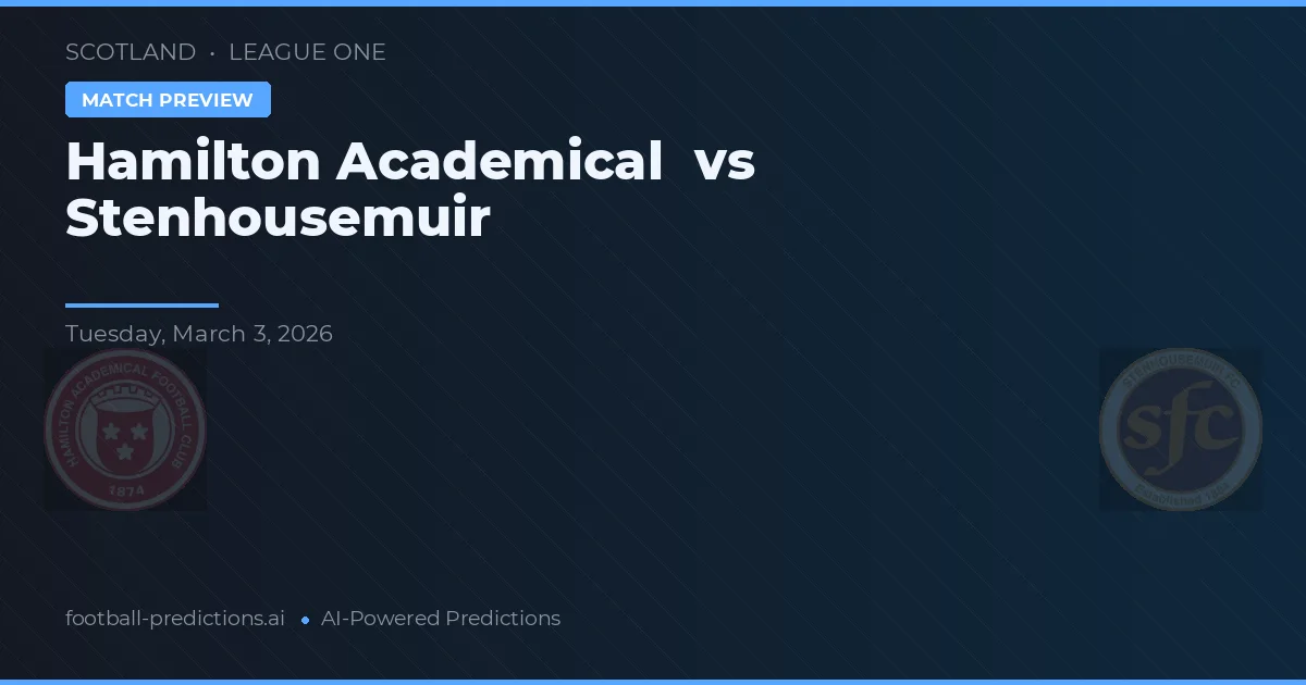 Hamilton Academical vs Stenhousemuir — match prediction & preview