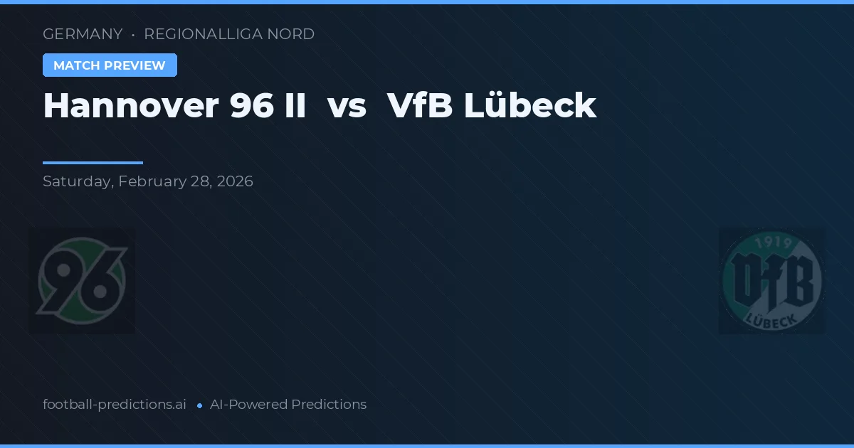 Hannover 96 II - VfB Lübeck — maç tahmini ve önizleme