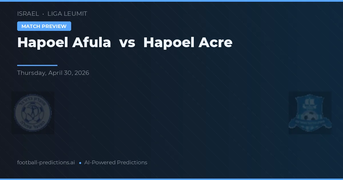 Hapoel Afula vs Hapoel Acre — prediksi dan pratinjau pertandingan