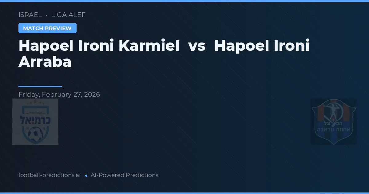 Hapoel Ironi Karmiel vs Hapoel Ironi Arraba — match prediction & preview